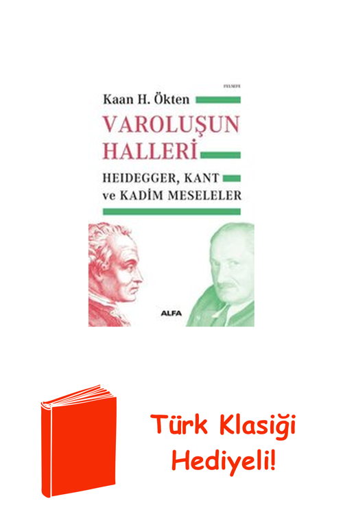 Varoluşun Halleri: Heidegger - Kant Ve Kadim Me... + Türk Klasiği Hediye