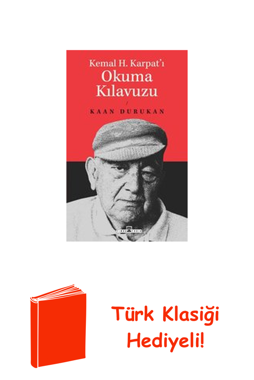 Kemal H. Karpat'I Okuma Kılavuzu + Türk Klasiği Hediye