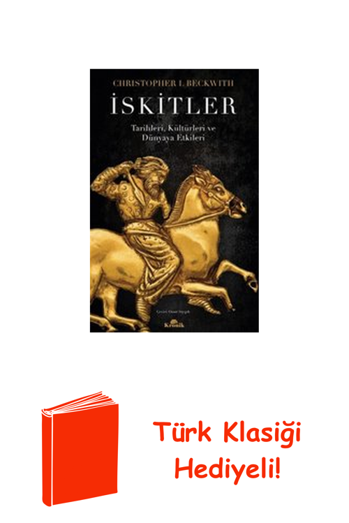 İskitler - Tarihleri Kültürleri Ve Dünyaya Etki... + Türk Klasiği Hediye