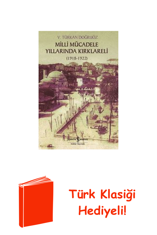 Milli Mücadele Yıllarında Kırklareli 1918 - 1922 + Türk Klasiği Hediye