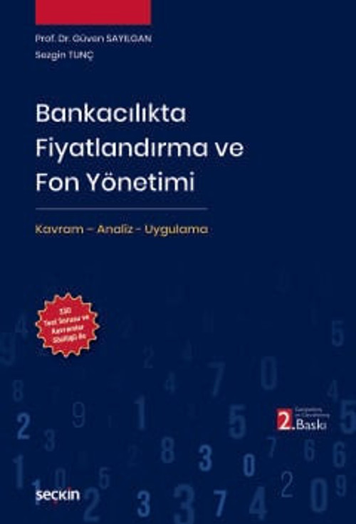 Bankacılıkta Fiyatlandırma ve Fon Yönetimi Kavram - Analiz - Uygulama Prof. Dr. Güven Sayılgan,Sezgin Tunç 2. Baskı, Ağu