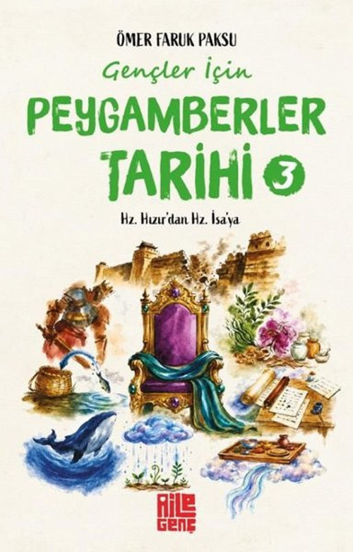 Gençler İçin Peygamberler Tarihi 3 - Hz. Hızır'dan Hz. İsa'ya