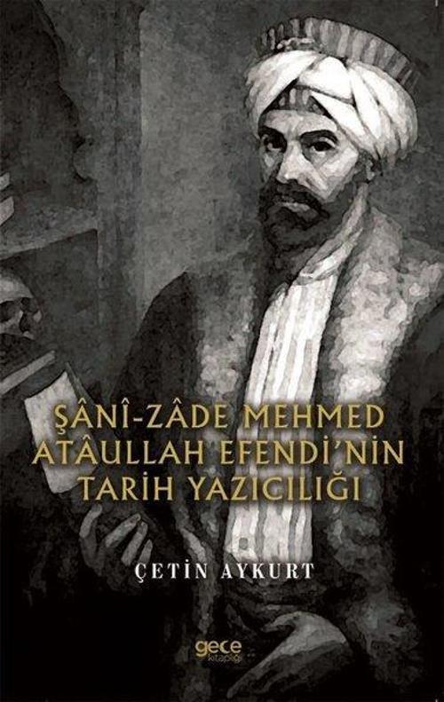 Şani - Zade Mehmed Ataullah Efendinin Tarih Yazıcılığı