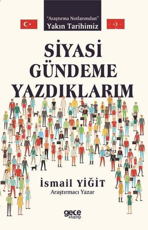 Siyasi Gündeme Yazdıklarım - Araştırma Notlarımdan Yakın Tarihimiz