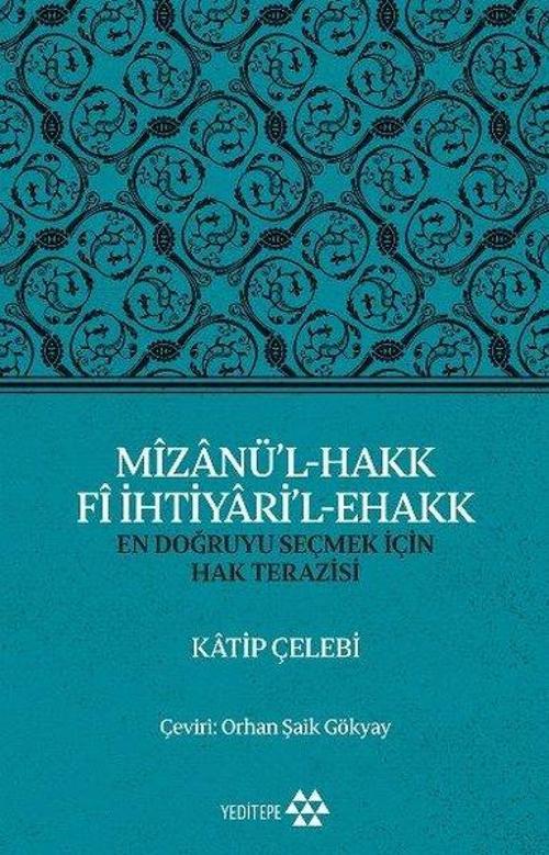 Mizanü'l-Hakk Fi İhtiyari'l-Ehakk: En Doğruyu Seçmek İçin Hak Terazisi