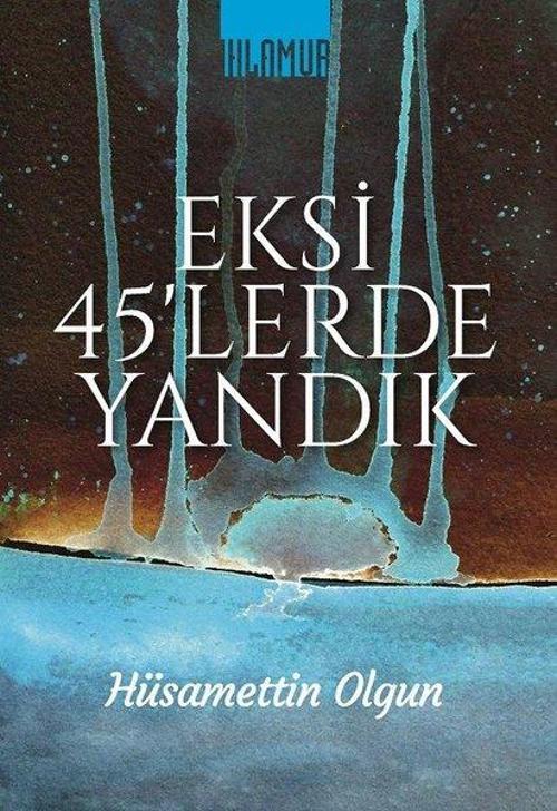 Eksi 45'lerde Yandık