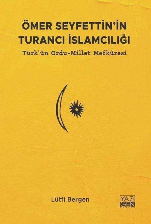 Ömer Seyfettin'in Turancı İslamcılığı: Türk'ün Ordu-Millet Mefkuresi