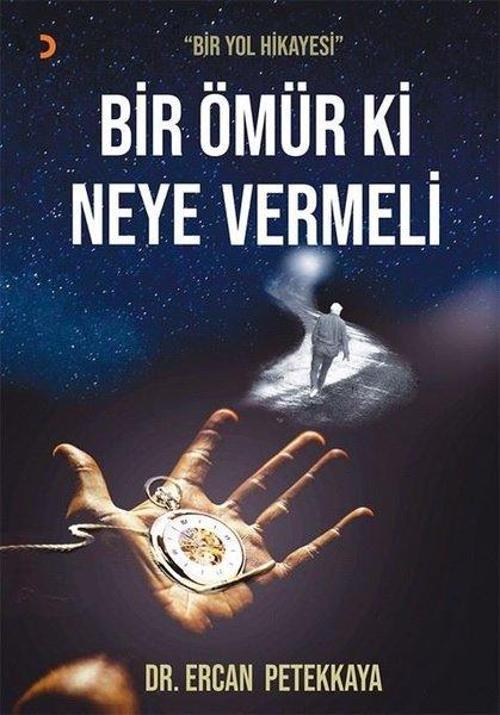 Bir Ömür Ki Neye Vermeli - Bir Yol Hikayesi