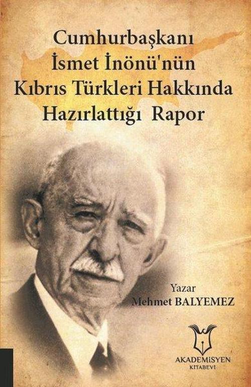 Cumhurbaşkanı İsmet İnönü'nün Kıbrıs Türkleri Hakkında Hazırlattığı Rapor