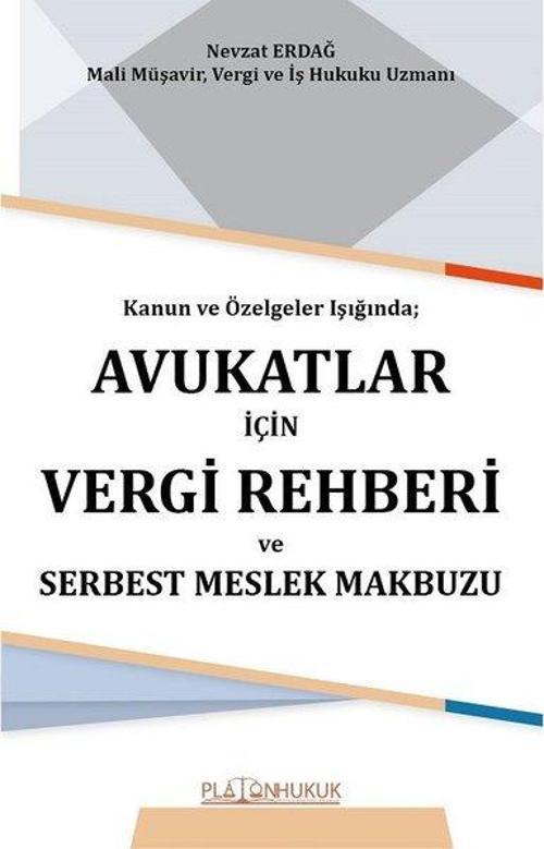 Kanun ve Özelgeler Işığında Avukatlar İçin Vergi Rehberi ve Serbest Meslek Makbuzu