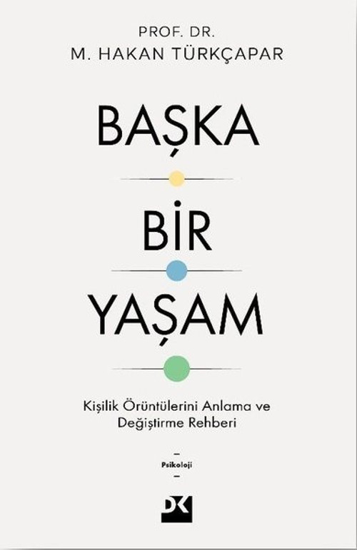 Başka Bir Yaşam - Kişilik Örüntülerini Anlama ve Değiştirme Rehberi