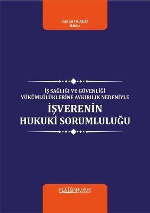 İş Sağlığı ve Güvenliği Yükümlülüklerine Aykırılık Nedeniyle İş verenin Hukuki Sorumluluğu