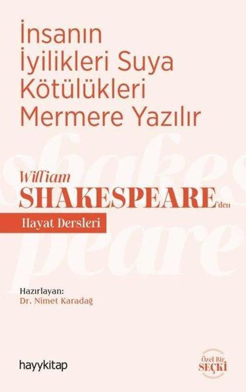 İnsanın İyilikleri Suya Kötülükleri Mermere Yazılır - William Shakespeareden Hayat Dersleri