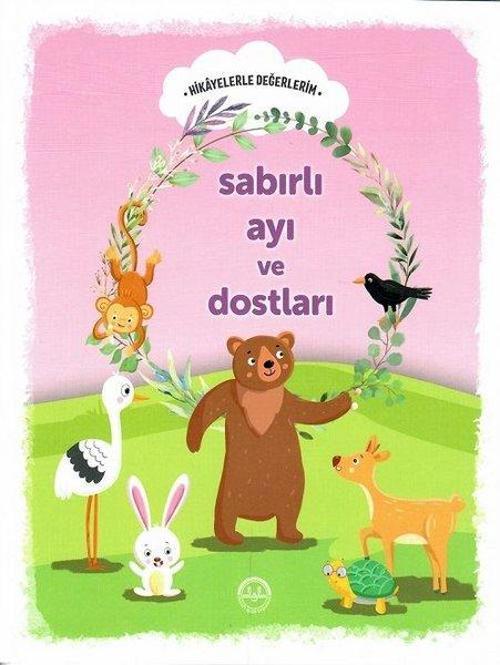 Sabırlı Ayı ve Dostları - Hikayelerle Değerlerim