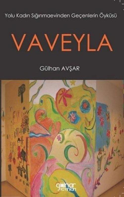 Vaveyla - Yolu Kadın Sığınmaevinden Geçenlerin Öyküsü