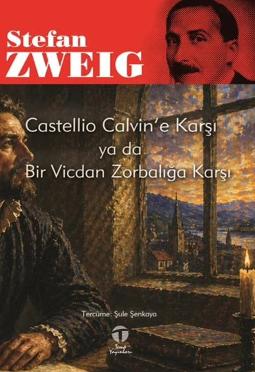 Castellio Calvin’e Karşı ya da Bir Vicdan Zorbalığa Karşı
