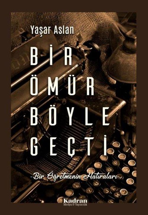 Bir Ömür Böyle Geçti - Bir Öğretmenin Hatıraları