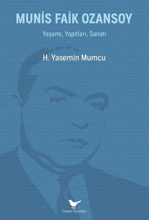 Munis Faik Ozansoy: Yaşamı, Yapıtları, Sanatı