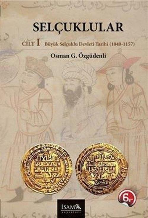 Selçuklular Cilt 1 Büyük Selçuklu Devleti 1040 - 1157