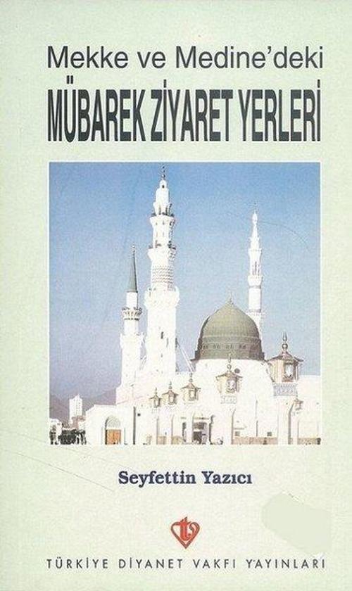 Mekke ve Medinedeki Mübarek Ziyaret Yerleri