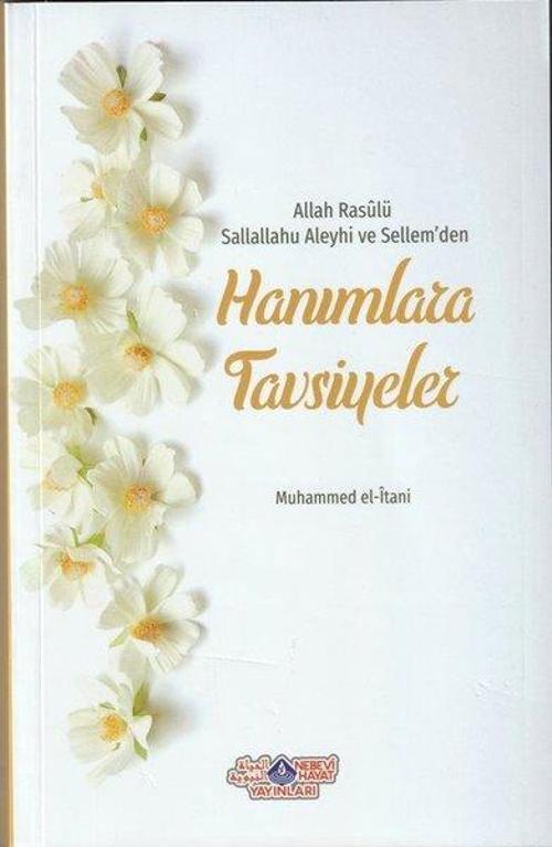 Allah Rasulü Sallallahu Aleyhi ve Sellem'den Hanımlara Tavsiyeler