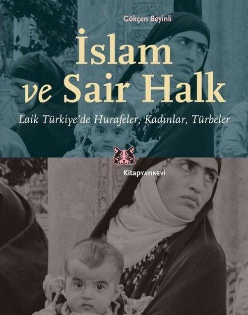 İslam ve Sair Halk: Laik Türkiyede Hurafeler - Kadınlar - Türbeler