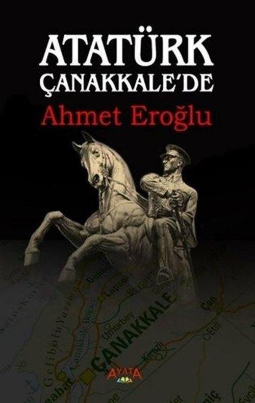 Ayata Atatürk Çanakkalede