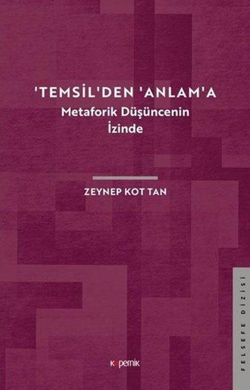Temsilden Anlama - Metaforik Düşüncenin İzinde