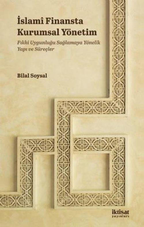 İslami Finansta Kurumsal Yönetim - Fıkhi Uygunluğu Sağlamaya Yönelik Yapı ve Süreçler