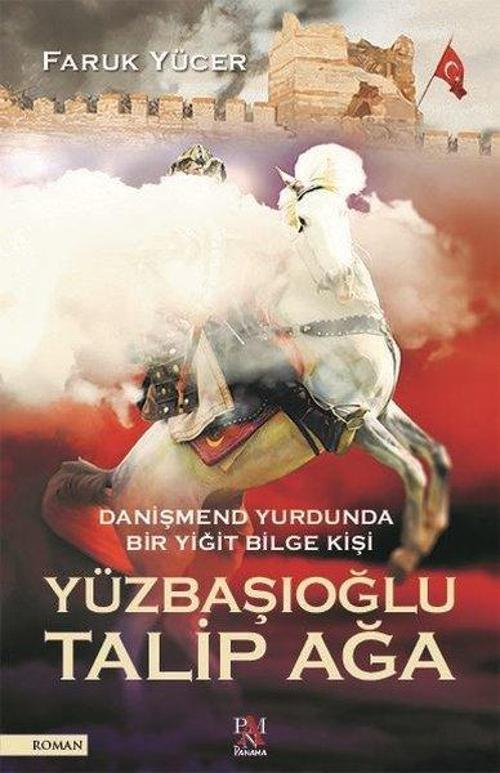 Danişmend Yurdunda Bir Yiğit Bilge Kişi: Yüzbsşıoğlu Talip Ağa