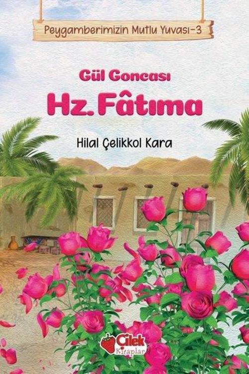 Gül Goncası Hz. Fatıma - Peygamberimizin Mutlu Yuvası