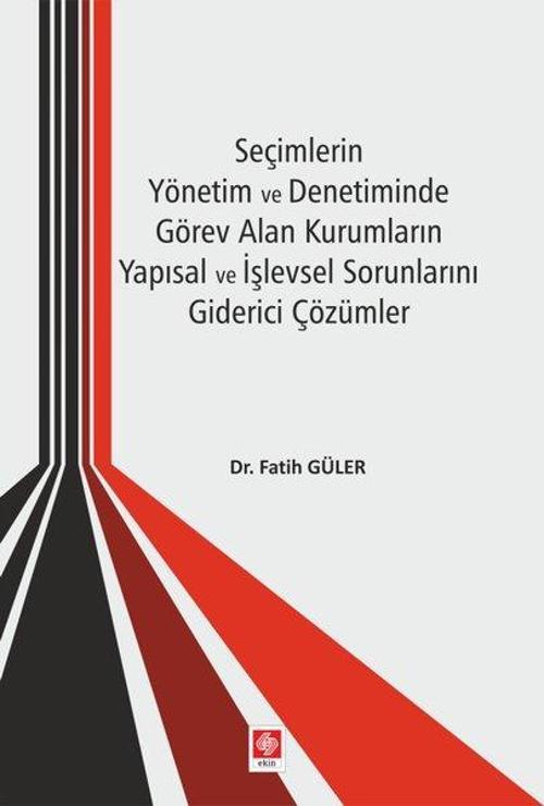 Seçimlerin Yönetim ve Denetiminde Görev Alan Kurumların Yapısal ve İşlevsel Sorunlarını Giderici Çöz