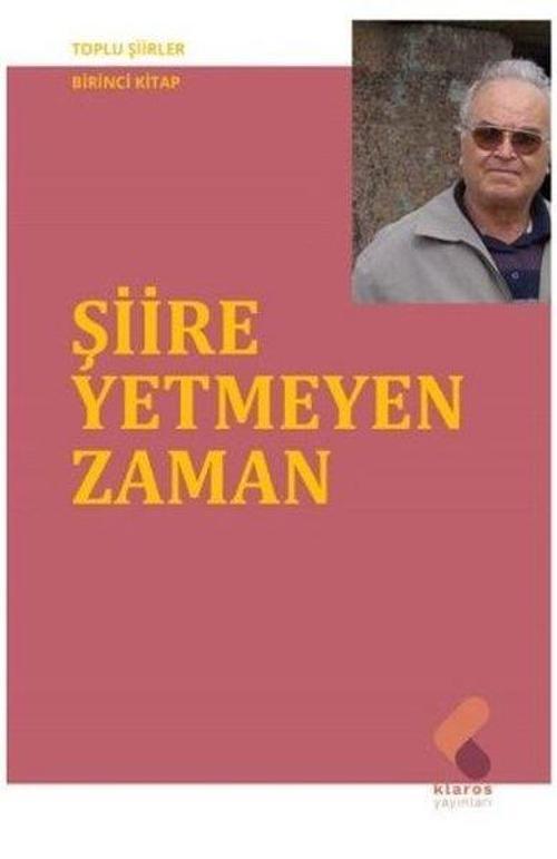 Şiire Yetmeyen Zaman - Toplu Şiirler Birinci Kitap