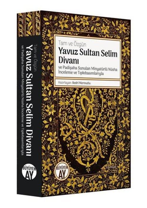 Yavuz Sultan Selim Divanı ve Padişaha Sunulan Minyatürlü Nüsha İnceleme ve Tıpkıbasımlarıyla - Tam v
