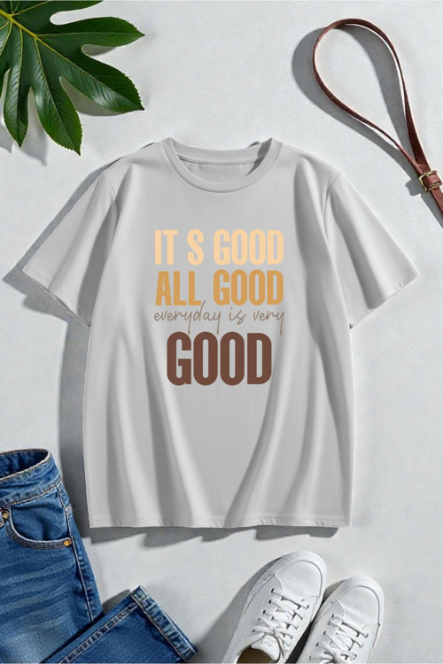 Unisex Its Good All Good Baskılı Tasarım Tshirt