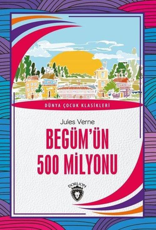 Begümün 500 Milyonu - Dünya Çocuk Klasikleri