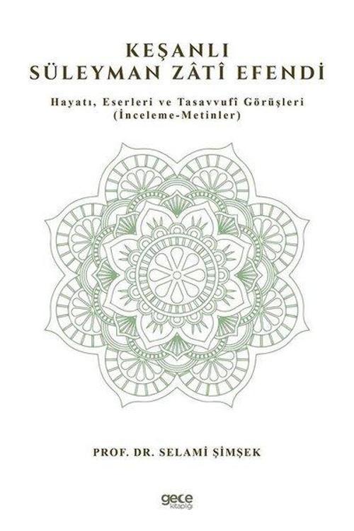 Keşanlı Süleyman Zati Efendi:: Hayatı Eserleri ve Tasavvufi Görüşleri