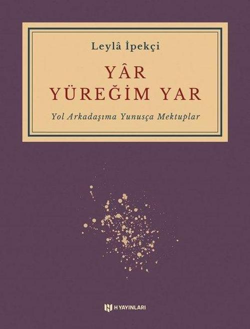 Yar Yüreğim Yar - Yol Arkadaşıma Yunusça Mektuplar