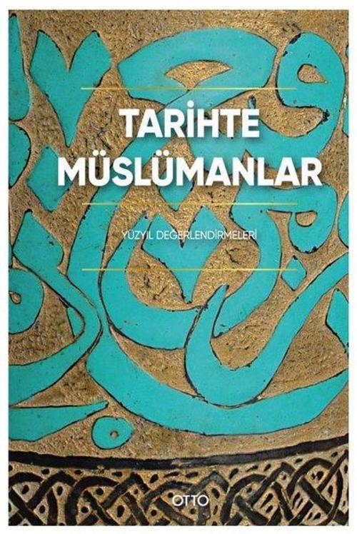 Tarihte Müslümanlar - Yüzyıl Değerlendirmeleri