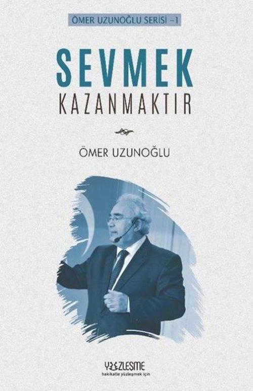 Sevmek Kazanmaktır - Ömer Uzunoğlu Serisi 1