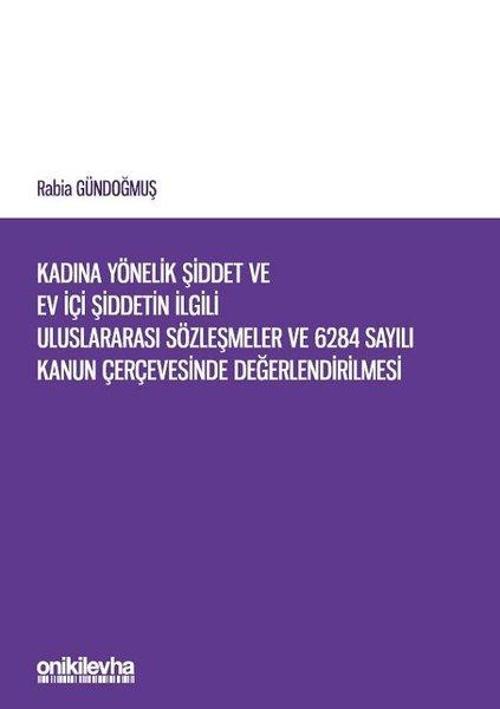 Kadına Yönelik Şiddet ve Ev İçi Şiddetin İlgili Uluslararası Sözleşmeler ve 6284 Sayılı Kanun Çerçev