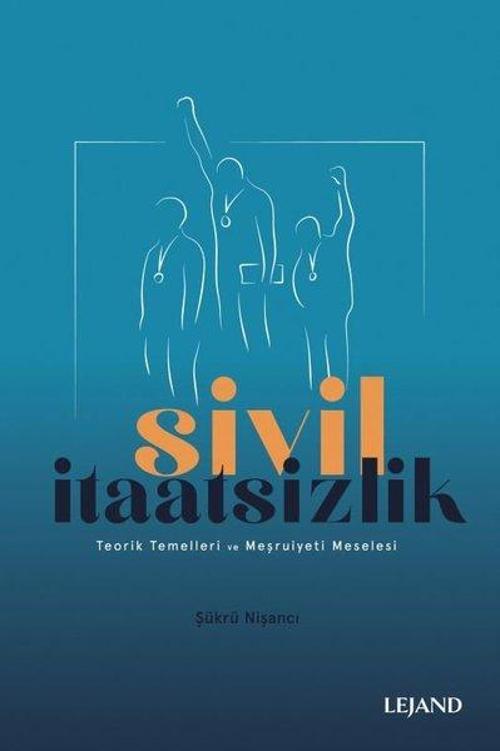 Sivil İtaatsizlik - Teorik Temelleri ve Meşruiyeti Meselesi