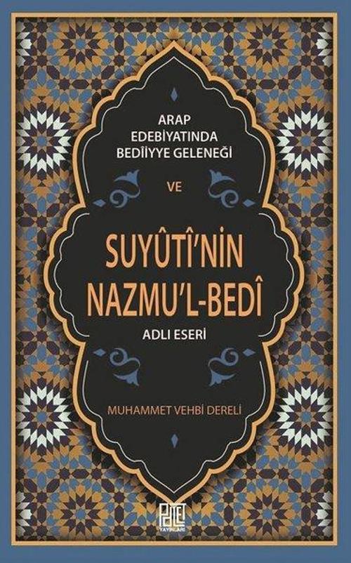 Arap Edebiyatında Bediiyye Geleneği ve Suyuti'nin Mazmu'l-Bed'i Adlı Eseri
