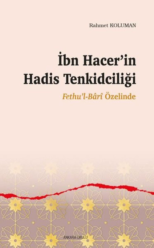 İbn Hacer'in Hadis Tenkidciliği - Fethu'l Bari Özelinde
