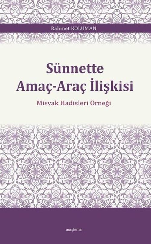 Sünnette Amaç - Araç İlişkisi-Misvak Hadisleri Örneği
