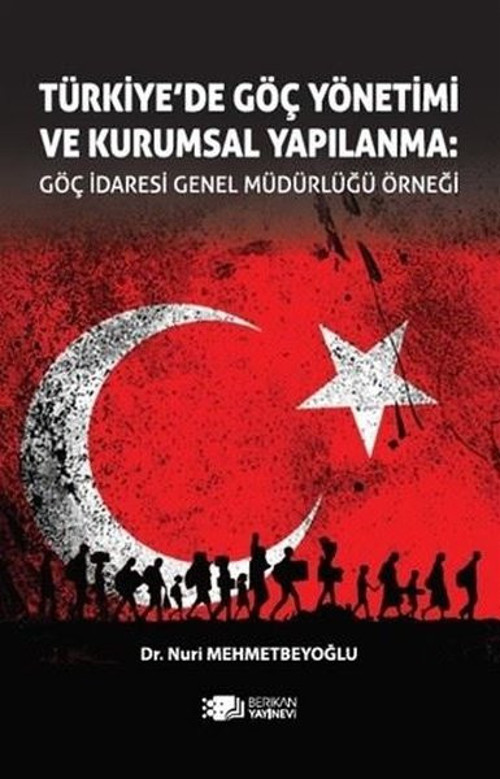 Türkiye'de Göç Yönetimi ve Kurumsal Yapılanma - Göç İdaresi Genel Müdürlüğü Örneği