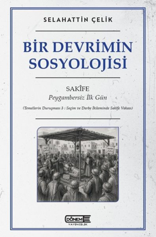 Bir Devrimin Sosyolojisi Sakife : Peygambersiz İlk Gün