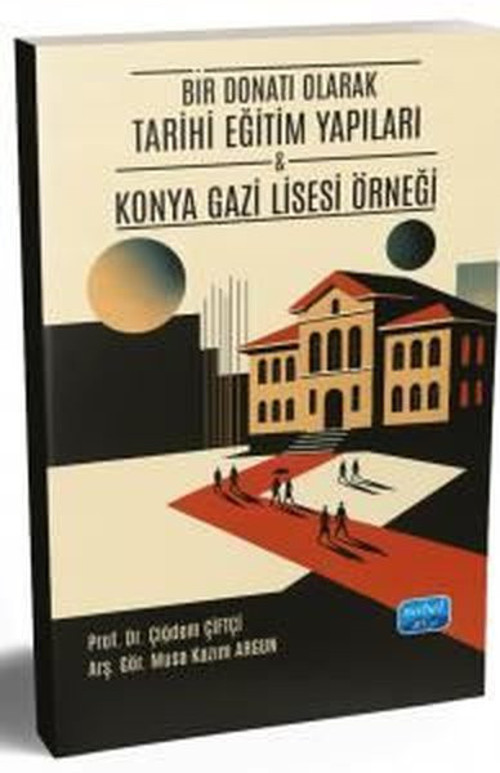Bir Donatı Olarak Tarihi Eğitim Yapıları - Konya Gazi Lisesi Örneği