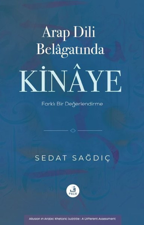 Arap Dili Belagatında Kinaye - Farklı Bir Değerlendirme