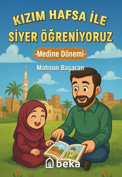Kızım Hafsa İle Siyer Öğreniyoruz - Medine Dönemi